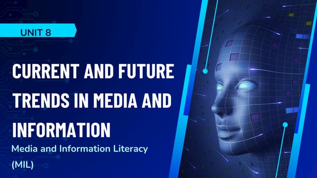 MIL UNIT 8 Current and Future Trends Media and Information.pdf
