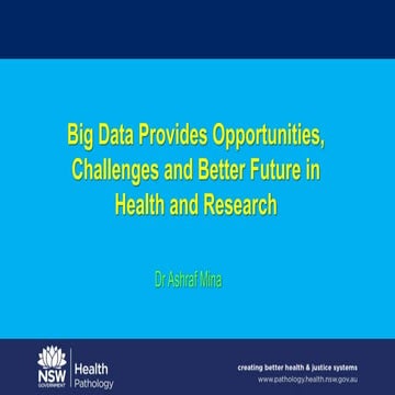 Big Data Provides Opportunities, Challenges and a Better Future in Health and Research
