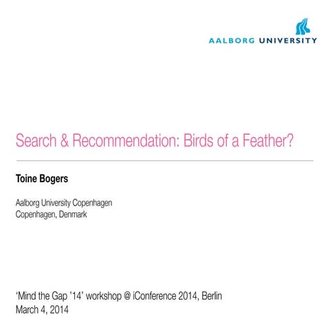 Search & Recommendation: Birds of a Feather?