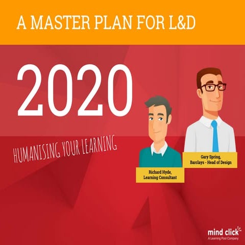 A master plan for L&D in 2020: humanising your learning 