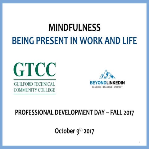 MINDFULNESS: BEING PRESENT IN YOUR WORK AND LIFE