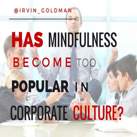 Has Mindfulness Become Too Popular in Corporate Culture?