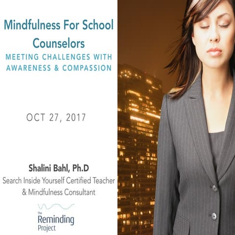 Mindfulness for School Counselors: Meeting Challenges With Awareness & Compassion