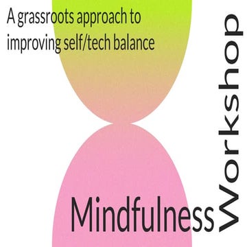 Mindfulness Workshop – A Grassroots Approach to Improving Self/Tech Balance