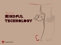 A Year for Mindful Technology