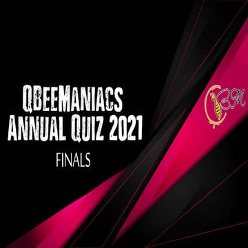QBeeManiacs Annual Quiz 2021 Open General Quiz Mind games Final