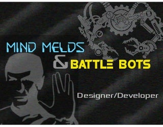 Mind Melds and BattleBots: Creating the Right Kind of Designer/Developer Dynamic