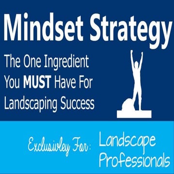 Mindset Strategy The One Ingredient For Landscaping Success