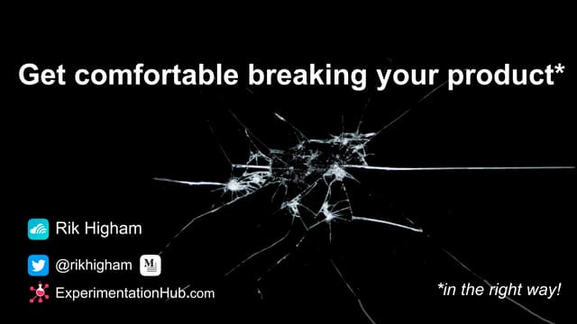 Get comfortable breaking your product - Mind the Product 2018 conference talk