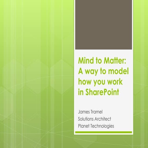 Mind to Matter: A Way to Model How You Work in SharePoint #SPSTCDC