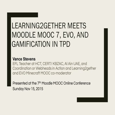 Learning2gether meets Moodle MOOC 7, EVO, and gamification in TPD