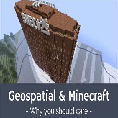 Geospatial and Minecraft - Why you should care