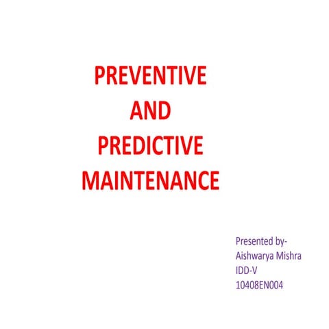 Preventive and predictive maintainence