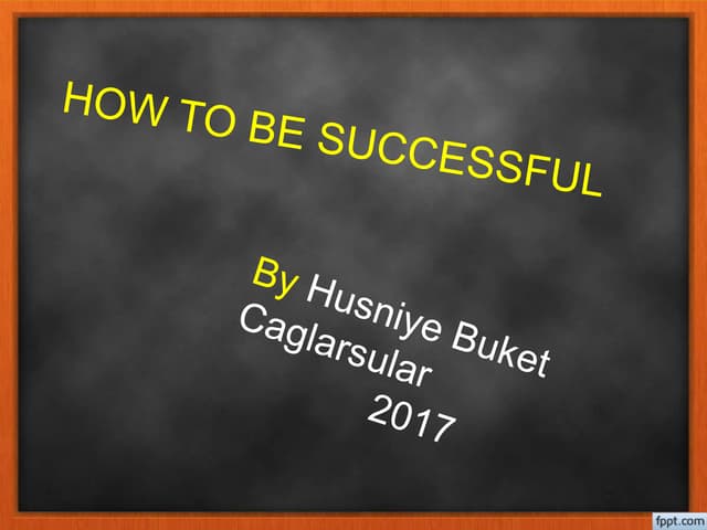 How to be successful?
