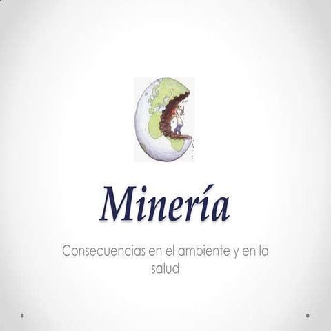 Consecuencias de la minería en el medio ambiente | PPTX