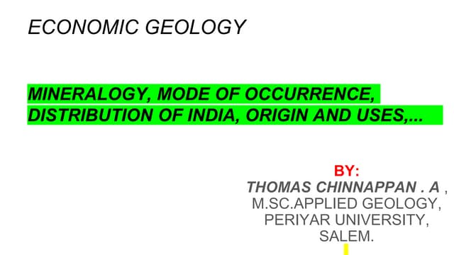 Mineralogy, Mode of occurrence, Distribution of  India , Origin and use in ec...