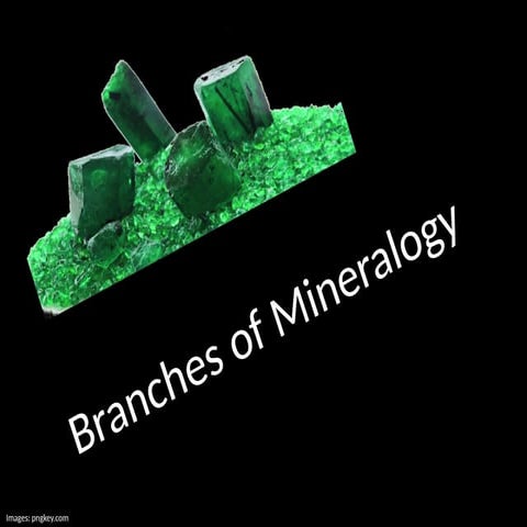 Mineralogy ppt 2- Branches of mineralogy (1).pptx