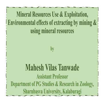 Mineral Resources Use & Exploitation, Environmental effects of extracting by mining & using mineral resources - Mahesh Vilas Tanwade.pdf