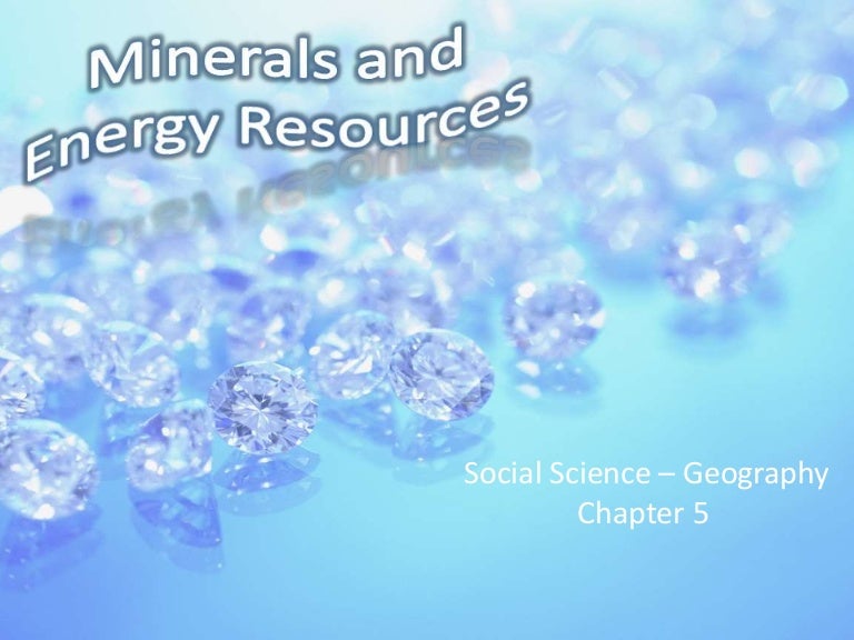 Minerals And Energy Resources Class 10 Geography