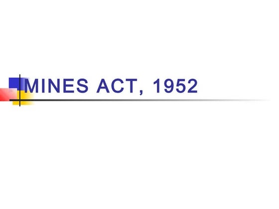 The Mines Act,1952 ppt | PPTX