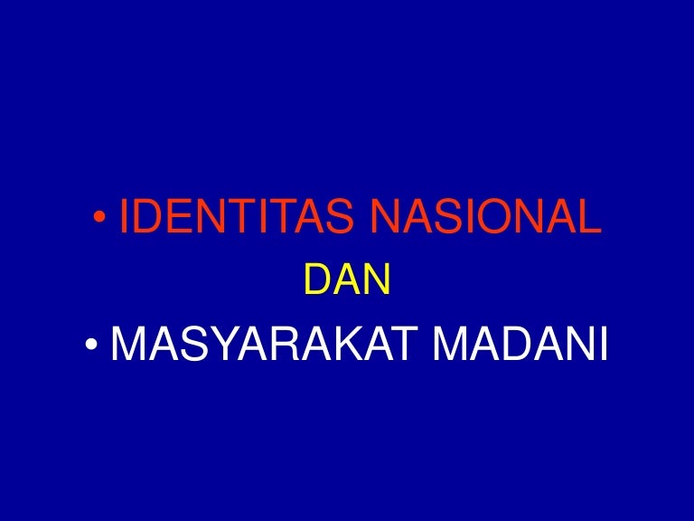 Identitas Nasional Dan Masyarakat Madani
