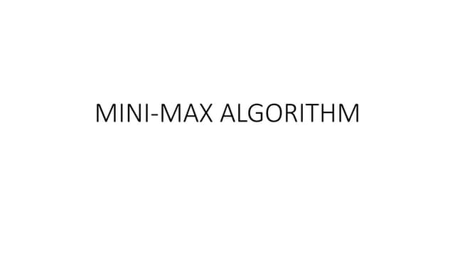 MINI-MAX ALGORITHM.pptx | Board Games and Puzzles | Games and Puzzles
