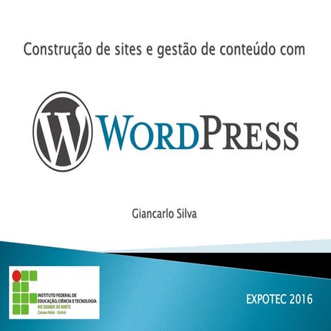 [EXPOTEC 2016] Construção de sites e gestão de conteúdo com WordPress
