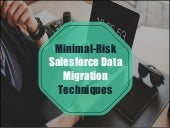 Minimal-Risk Salesforce Data Migration Techniques