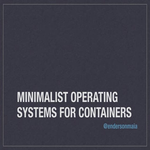 Minimalist Operating Systems for Containers