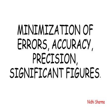 Minimization of errors, accuracy, precission, significant figures.
