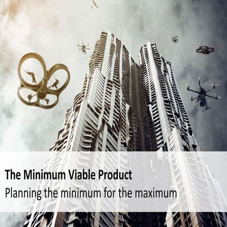 The Minimum Viable Product - Planning The Minimum for The Maximum