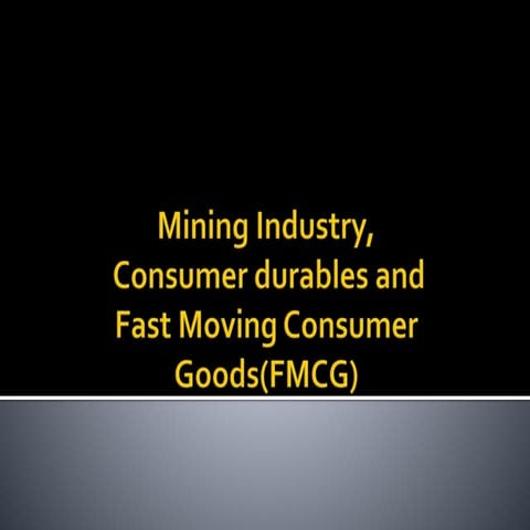 Mining, consumer durables and fmcg