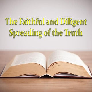 The Faithful and Diligent Spreading...