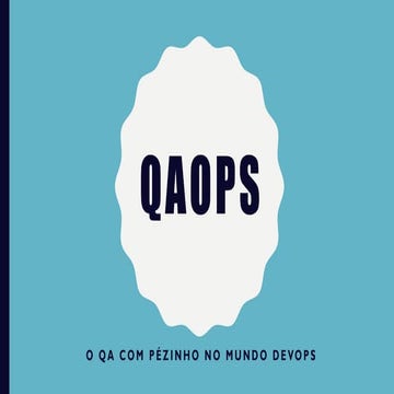 QAOps - O QA com pézinho em DevOps (Ministry of Testing Floripa 2019)