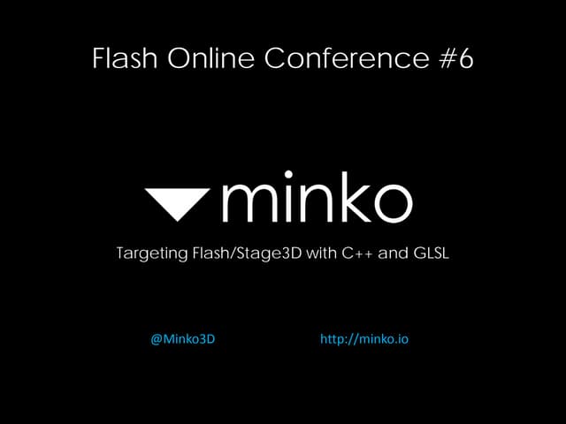 Minko - Targeting Flash/Stage3D with C++ and GLSL