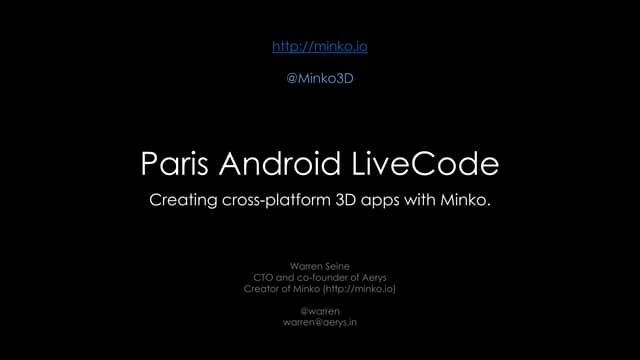 Paris Android LiveCode - Creating cross-platform 3D apps with Minko