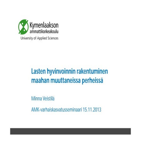 Lasten hyvinvoinnin rakentuminen maahanmuuttajaperheissä, Yliopettaja Minna V...