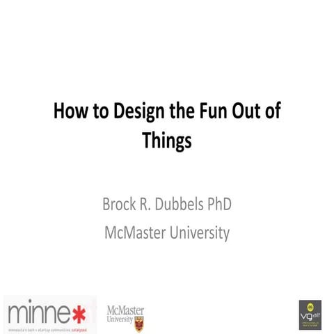 How to Design the Fun Out of Things with UX -- Minnebar10 2015