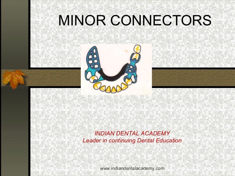 Minor connectors/ dental courses
