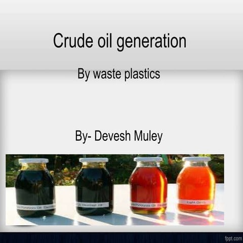 Crude Oil Generation through Pyrolysis of Plastic