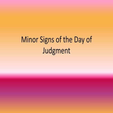Minor signs of the day of judgment