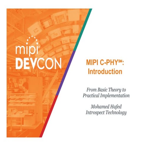 MIPI DevCon 2016: MIPI C-PHY - Introduction From Basic Theory to Practical Im...