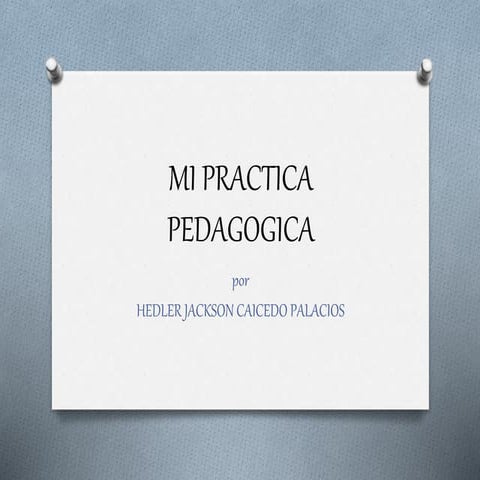 Mi practica pedagogica ( hedler jackson caicedo palacios)