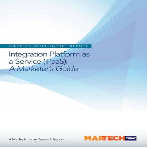 A MARKETER'S GUIDE : " INTEGRATION PLATFORM AS A SERVICE (iPaaS)  "