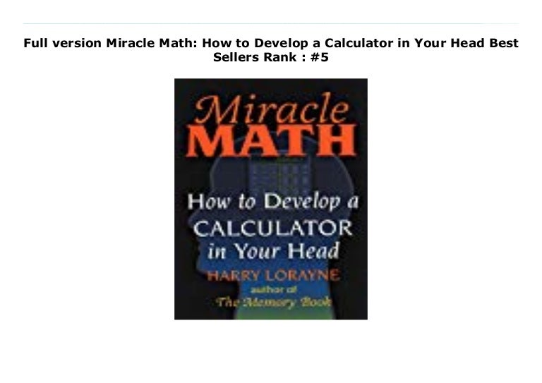 Full version Miracle Math How to Develop a Calculator in Your Head…