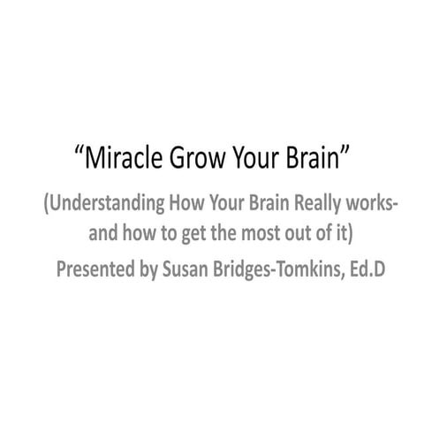 Miracle grow your brain