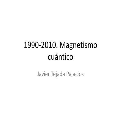 1990-2010 - Magnetismo Cuántico