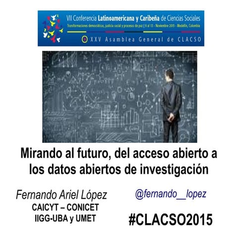 Mirando al futuro, del acceso abierto a datos abiertos de investigación