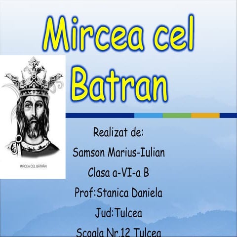 Mircea cel batran,clasa a VI-a B,Samson Marius-Iulian