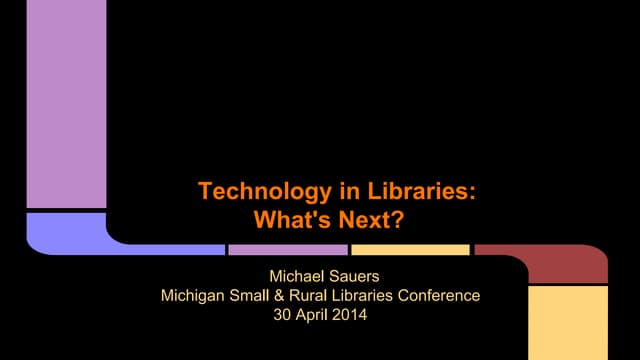 Technology in Libraries, What's Next?